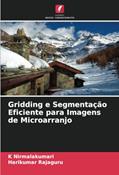 Ler Gridding e Segmentação Eficiente para Imagens de Microarranjo, do autor K Nirmalakumari; Harikumar Rajaguru