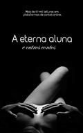 Ler A eterna aluna: Contos Eróticos, do autor Elric Clendon