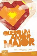 Ler Quero um amor maior, do autor Adriano Gonçalves Ler Quero um amor maior, do autor Adriano Gonçalves