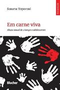 Ler Em Carne Viva: Abuso Sexual de Crianças e Adolescentes, do autor Susana Toporosi