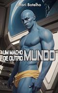 Ler Um Macho de Outro Mundo, do autor Atari Botelho