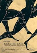 Ler O atleta e o mito do herói, do autor Katia Rubio