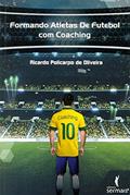 Ler Formando Atletas de Futebol com Coaching, do autor Ricardo Policarpo de Oliveira Ler Formando Atletas de Futebol com Coaching, do autor Ricardo Policarpo de Oliveira