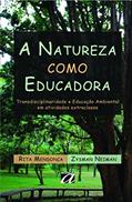 Ler A natureza como educadora: Transdisciplinaridade e Educação Ambiental em Atividades Extraclasse, do autor Rita Mendonça Ler A natureza como educadora: Transdisciplinaridade e Educação Ambiental em Atividades Extraclasse, do autor Rita Mendonça