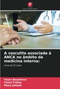 Ler A vasculite associada à ANCA no âmbito da medicina interna:: cerca de 23 casos, do autor Yosra Bouattour; Faten Frikha; Moez Jallouli Ler A vasculite associada à ANCA no âmbito da medicina interna:: cerca de 23 casos, do autor Yosra Bouattour; Faten Frikha; Moez Jallouli