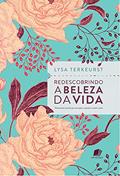 Ler Redescobrindo a beleza da vida: Devocionais incríveis que encorajam, inspiram e curam a alma, do autor Lysa Terkeurst