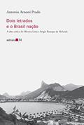 Ler Dois letrados e o Brasil nação: A obra crítica de Oliveira Lima e Sérgio Buarque de Holanda, do autor Antonio Arnoni Prado