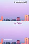 Ler O reino do amanhã, do autor J. G. Ballard