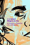 Ler Milagres da vida, do autor J. G. Ballard