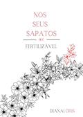 Ler Nos Seus Sapatos, Fertilizável., do autor Diana Lóris