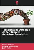 Ler Tecnologia de Obtenção de Fertilizantes Orgânicos Granulados, do autor Ruslan Ostroha; Mykola Yukhymenko; Jozef Bocko