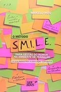 Ler O Método S. M. I. L. E. Para Gestão do Humor no Ambiente de Trabalho. Um Guia Prático Para Humanização Corporativa, do autor Marcelo Pinto Ler O Método S. M. I. L. E. Para Gestão do Humor no Ambiente de Trabalho. Um Guia Prático Para Humanização Corporativa, do autor Marcelo Pinto