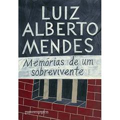 Memórias de um sobrevivente, do autor Luiz Alberto Mendes