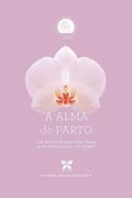 Ler A Alma do Parto. Um novo paradigma para a humanização do parto, do autor Adriana Tanese Nogueira Ler A Alma do Parto. Um novo paradigma para a humanização do parto, do autor Adriana Tanese Nogueira