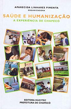 Saúde e humanização: A experiência de Chapecó, do autor Aparecida Linhares Pimenta