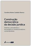 Ler Construção Democrática Da Decisão Jurídica - 2020, do autor Carolina Nobre Castello Branco