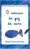 Ler O menino do giz de ouro, do autor Michel Ferreira da Silva