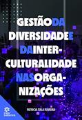 Ler Gestão da diversidade e da interculturalidade nas organizações, do autor Patricia Itala Ferreira Ler Gestão da diversidade e da interculturalidade nas organizações, do autor Patricia Itala Ferreira