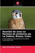 Ler Reunião de aves na floresta de pinheiros de La Sabina, Banao, Cuba.: A comunidade de aves presente em La Sabina, Guamuhaya, Cuba, do autor Abel Hernández-Muñoz Ler Reunião de aves na floresta de pinheiros de La Sabina, Banao, Cuba.: A comunidade de aves presente em La Sabina, Guamuhaya, Cuba, do autor Abel Hernández-Muñoz