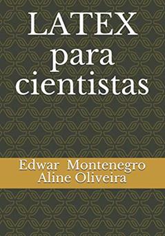 LATEX para cientistas, do autor Antonia Aline Oliveira de Andrade; Edwar Davila Montenegro