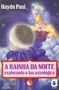 Ler A rainha da noite: explorando a lua astrológica, do autor Haydn Paul Ler A rainha da noite: explorando a lua astrológica, do autor Haydn Paul