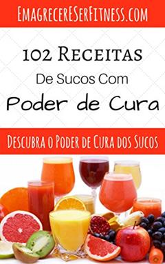 102 Receitas de Sucos Com Poder de Cura, do autor Nathaly Farrajota