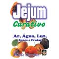 Ler Jejum Curativo. Ar Água Luz Sucos e Frutas, do autor Mario Sanchez