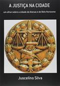 Ler A Justiça na Cidade, do autor Juscelino Silva