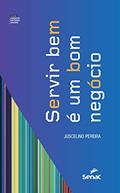 Ler Servir bem é um bom negócio: 2, do autor Juscelino Pereira Ler Servir bem é um bom negócio: 2, do autor Juscelino Pereira