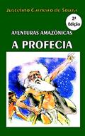 Ler A PROFECIA: AVENTURAS AMAZÔNICAS, do autor Juscelino Carneiro de Souza