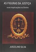 Ler As Figuras da Justiça, do autor Juscelino Silva
