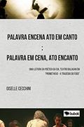 Ler Palavra encena ato em canto; palavra em cena, ato encanto: Uma leitura da poética da Cia. Teatro Balagan em "Prometheus - a tragédia do fogo", do autor Giselle Molon Cecchini