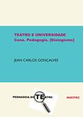 Ler Teatro e universidade: Cena. Pedagogia. [dialogismo], do autor Jean Carlos Gonçalves