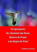 Ler Ho'oponopono: Fugir das Dores Sentir prazer e alegria de viver, do autor Chefferson Amaro