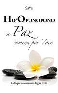 Ler Ho'oponopono A Paz começa por Voce: Coloque as coisas no lugar certo, do autor SaYa Ler Ho'oponopono A Paz começa por Voce: Coloque as coisas no lugar certo, do autor SaYa