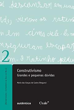 Construtivismo: Grandes e Pequenas Dúvidas, do autor Maria Das Graças de Castro Bregunci