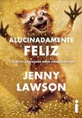 Ler Alucinadamente feliz: Um livro engraçado sobre coisas horríveis, do autor Jenny Lawson