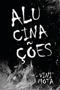 Ler Alucinações, do autor Vini Mota Ler Alucinações, do autor Vini Mota