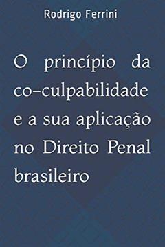 O princípio da co-culpabilidade e a sua aplicação no Direito Penal brasileiro, do autor Rodrigo Ferrini Da Rocha Costa
