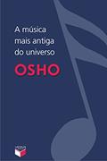 Ler A Música Mais Antiga Do Universo, do autor Osho