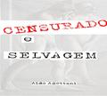 Ler Censurado e Selvagem, do autor Aldo Agottani Ler Censurado e Selvagem, do autor Aldo Agottani