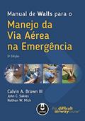 Ler Manual de Walls para o Manejo da Via Aérea na Emergência, do autor Calvin A. Brown III; John C. Sakles; Nathan W. Mick