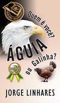 Ler Quem é Você? Águia ou Galinha?, do autor Jorge Linhares