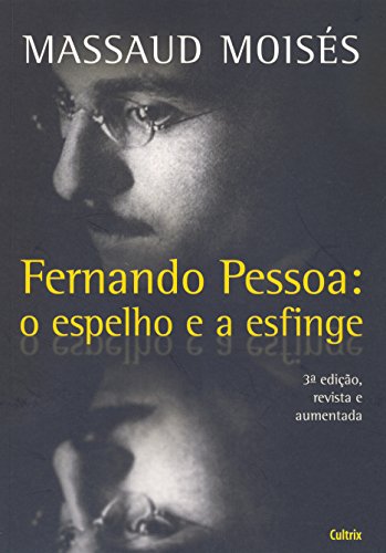 Fernando Pessoa - O Espelho e a Esfinge, do autor Massaud Moisés
