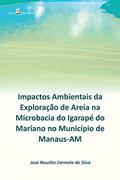 Ler Impactos ambientais da exploração de areia na microbacia do Igarapé do Mariano: no município de Manaus-AM, do autor José Roselito Carmelo da Silva Ler Impactos ambientais da exploração de areia na microbacia do Igarapé do Mariano: no município de Manaus-AM, do autor José Roselito Carmelo da Silva