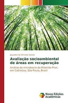 Avaliação socioambiental de áreas em recuperação: Análise da microbacia do Ribeirão Piraí, em Cabreúva, São Paulo, Brasil, do autor de Almeida Samila Jaqueline