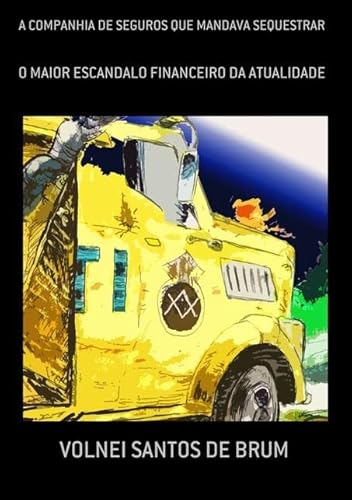 Ler A Companhia de Seguros que Mandava Sequestrar, do autor Volnei Santos De Brum