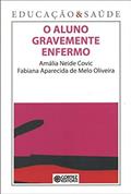 Ler O aluno gravemente enfermo, do autor Amália Neide Covic Ler O aluno gravemente enfermo, do autor Amália Neide Covic