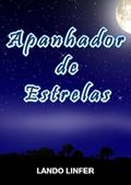Ler Apanhador de Estrelas, do autor Lando Linfer Ler Apanhador de Estrelas, do autor Lando Linfer