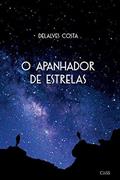 Ler O APANHADOR DE ESTRELAS, do autor Delalves Costa